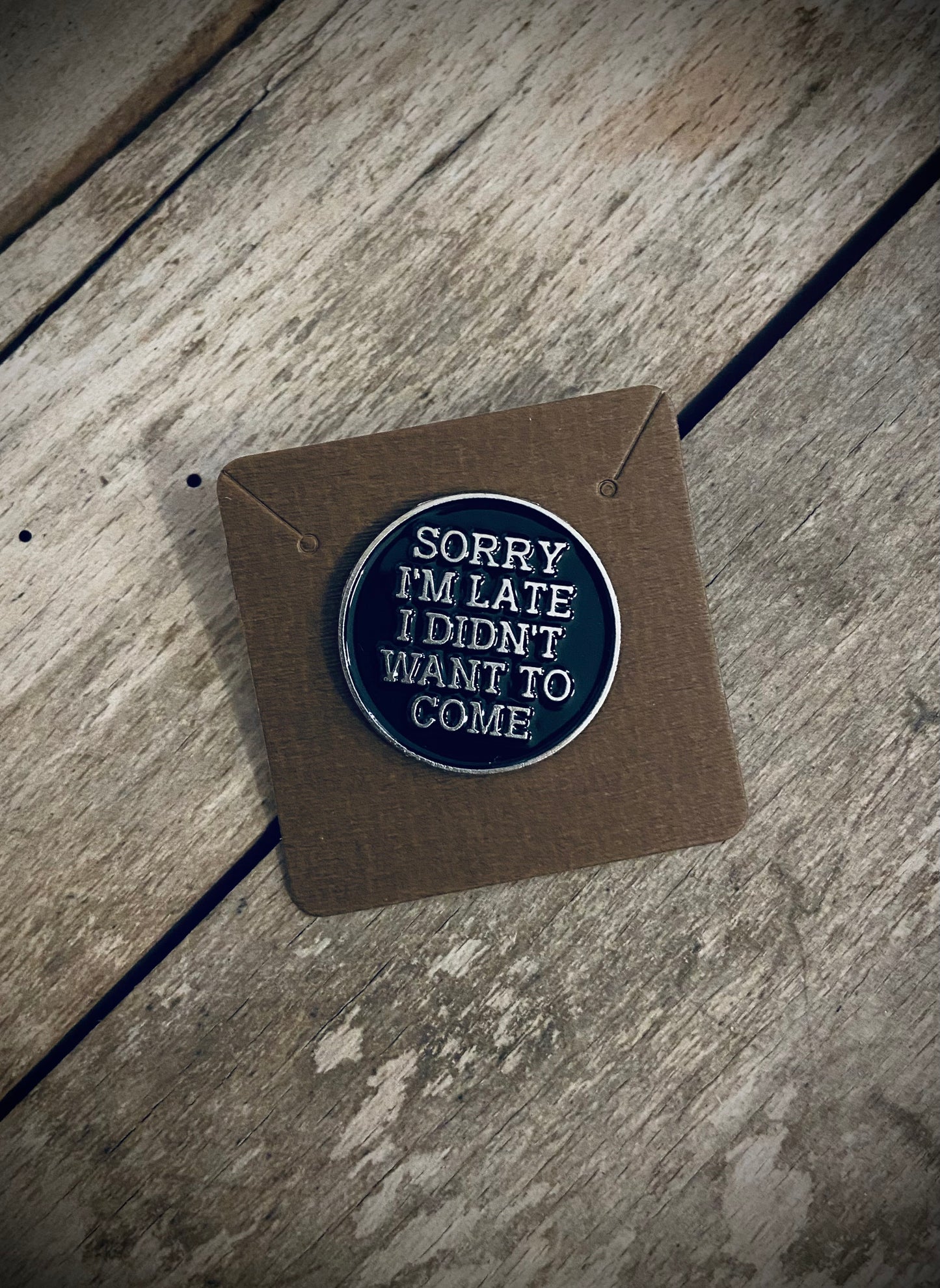 Sorry I’m late pin
