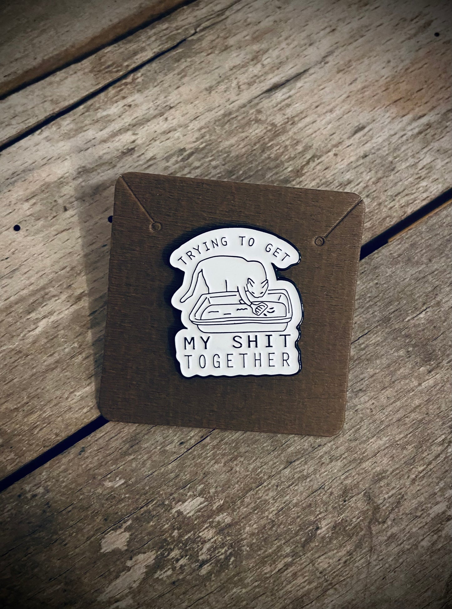 Getting my shit together pin